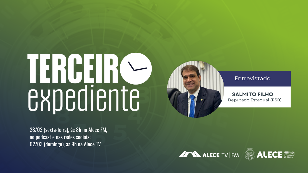 Salmito Filho, deputado estadual | Terceiro Expediente #6