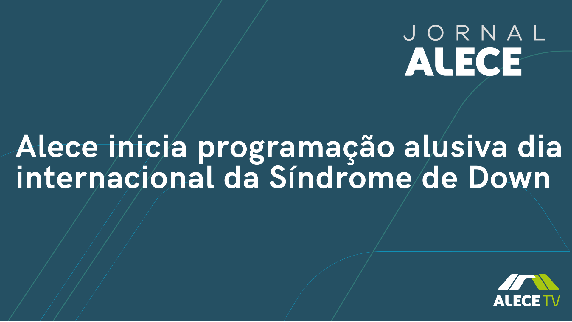 Alece inicia programação alusiva dia internacional da Síndrome de Down