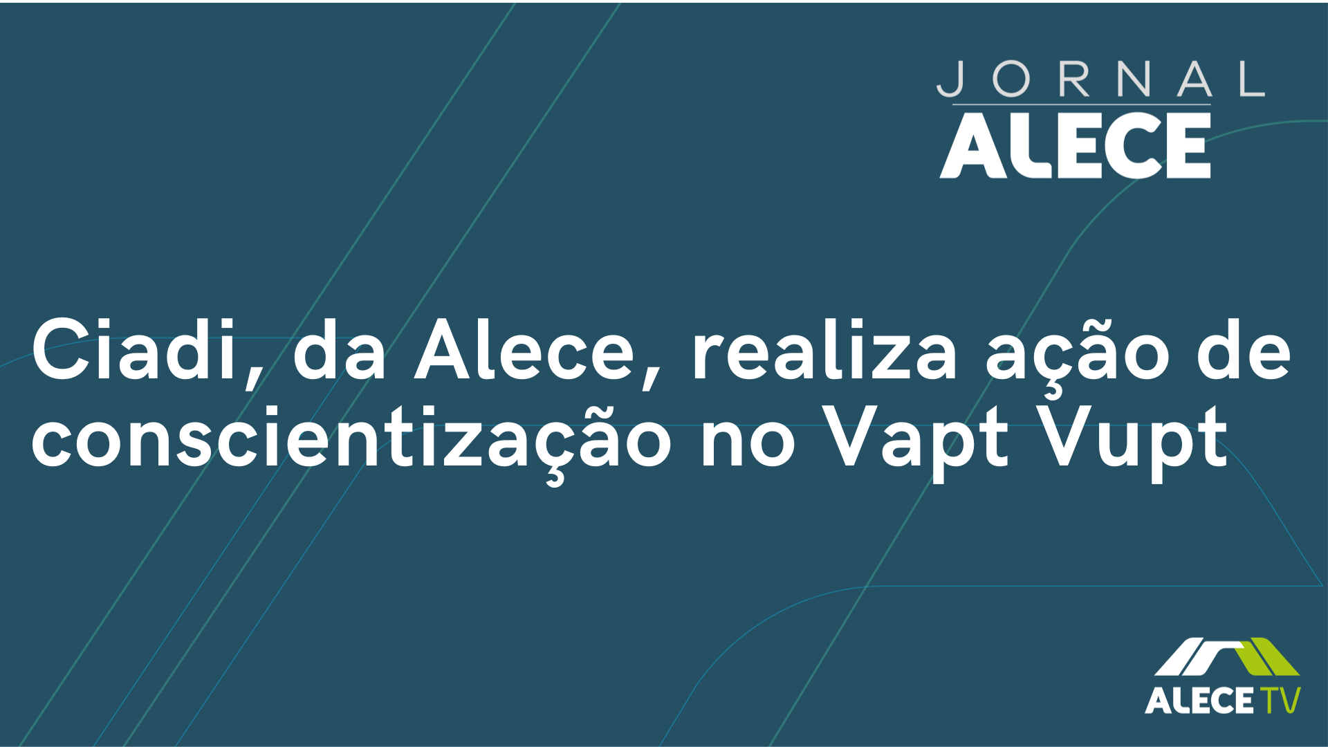 Ciadi, da Alece, realiza ação de conscientização no Vapt Vupt