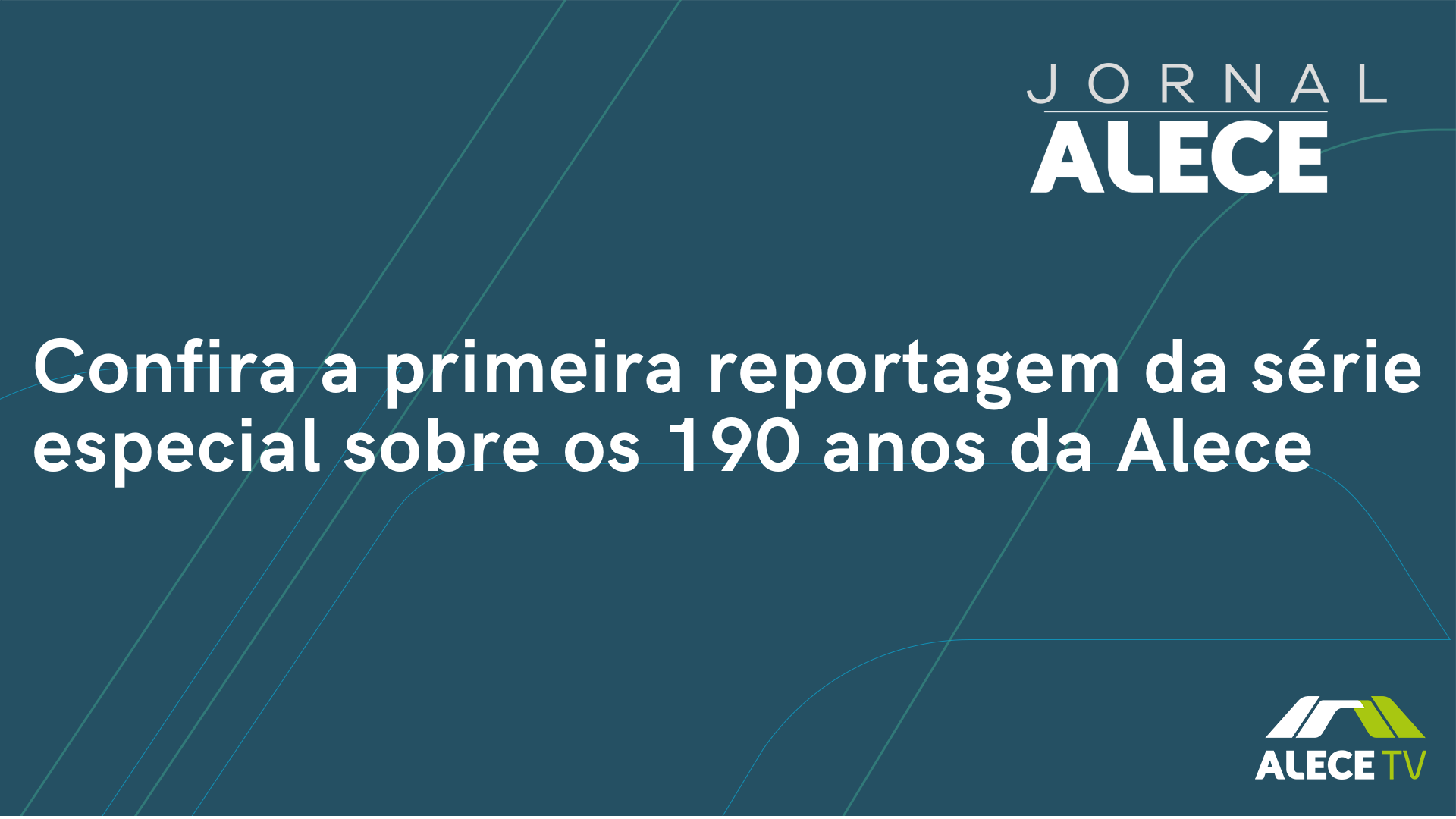 Confira a primeira reportagem da série especial sobre os 190 anos da Alece