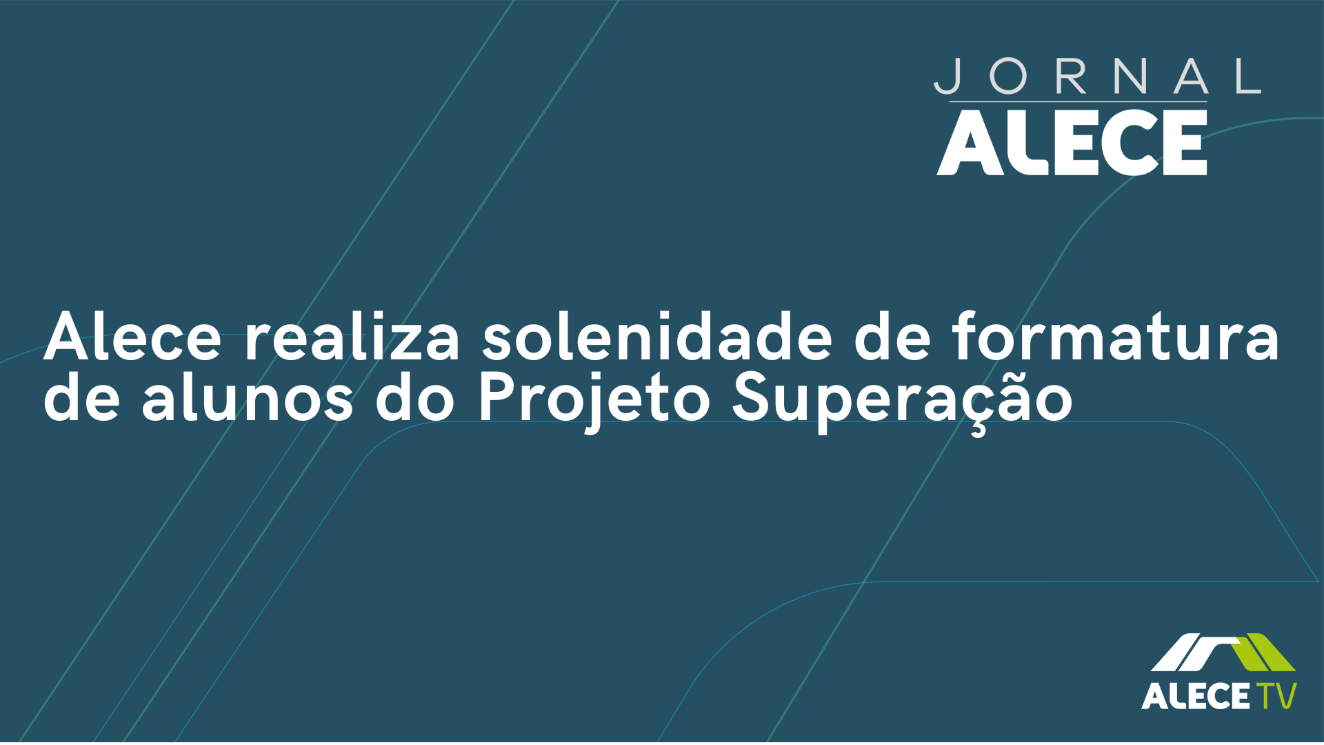 Alece realiza solenidade de formatura de alunos do Projeto Superação