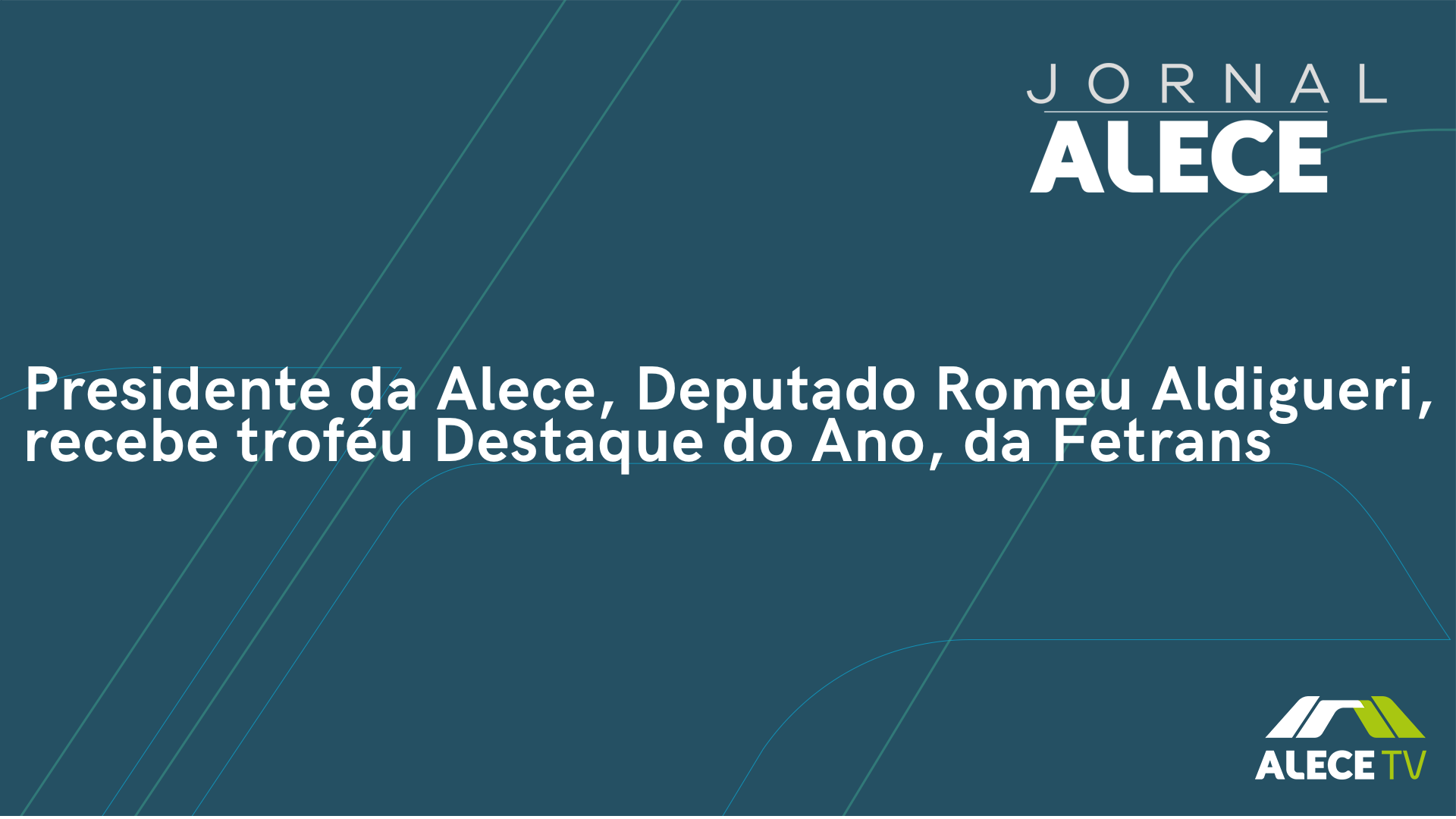 Presidente da Alece, Deputado Romeu Aldigueri, recebe troféu Destaque do Ano, da Fetrans
