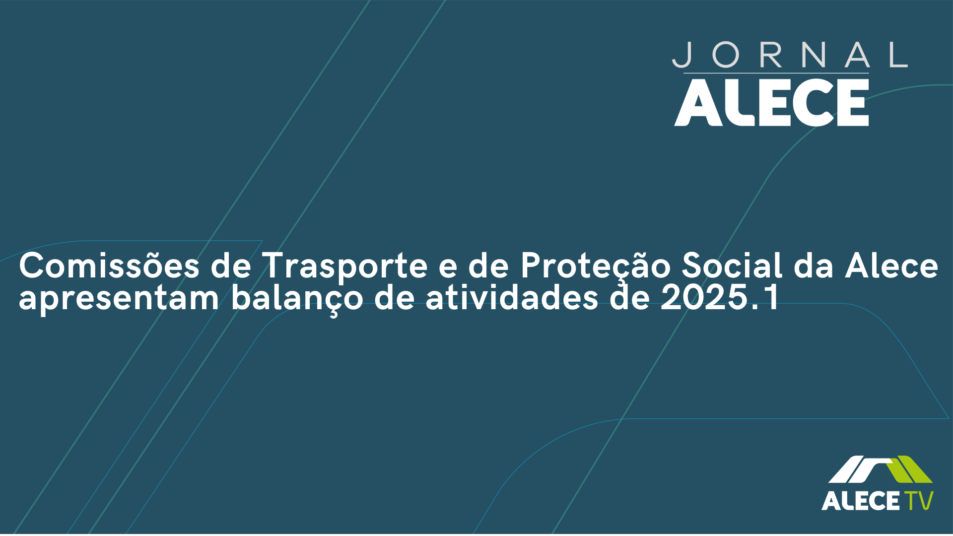 Comissões de Trasporte e de Proteção Social da Alece apresentam balanço de atividades de 2025.1