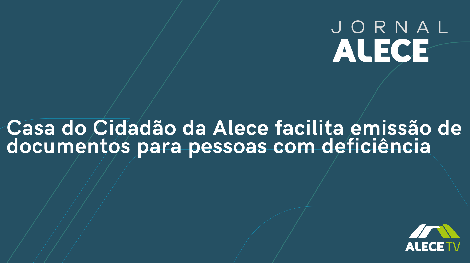 Casa do Cidadão da Alece facilita emissão de documentos para pessoas com deficiência