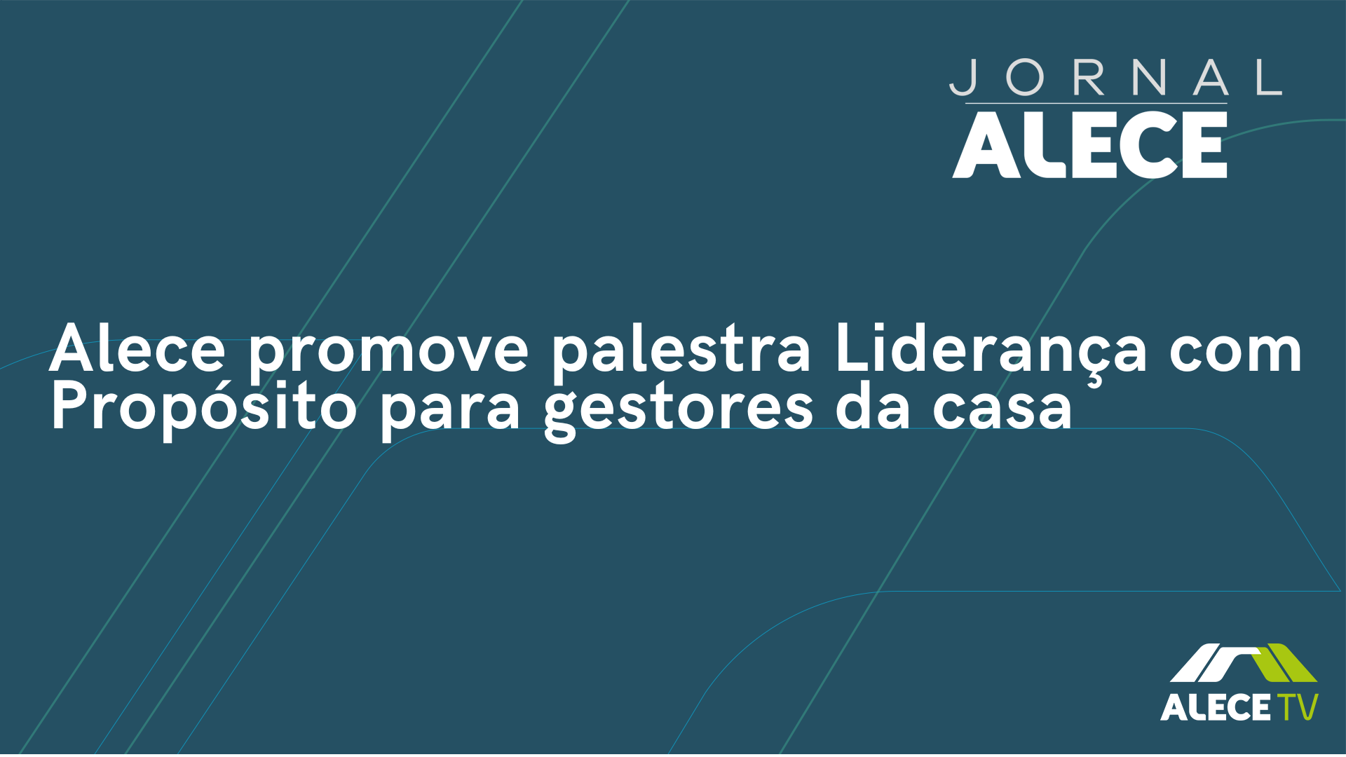 Alece promove palestra Liderança com Propósito para gestores da casa
