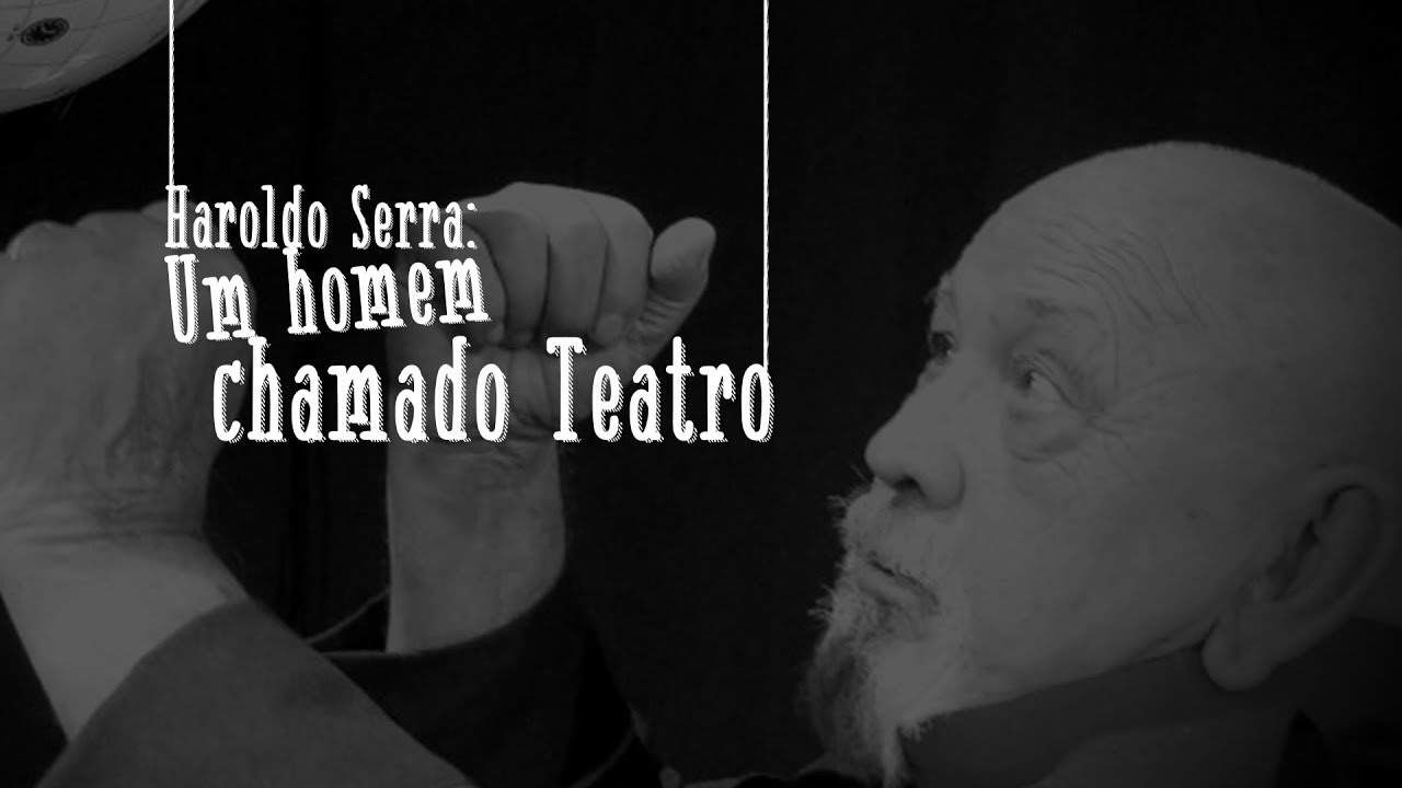 Haroldo Serra - um homem chamado Teatro
