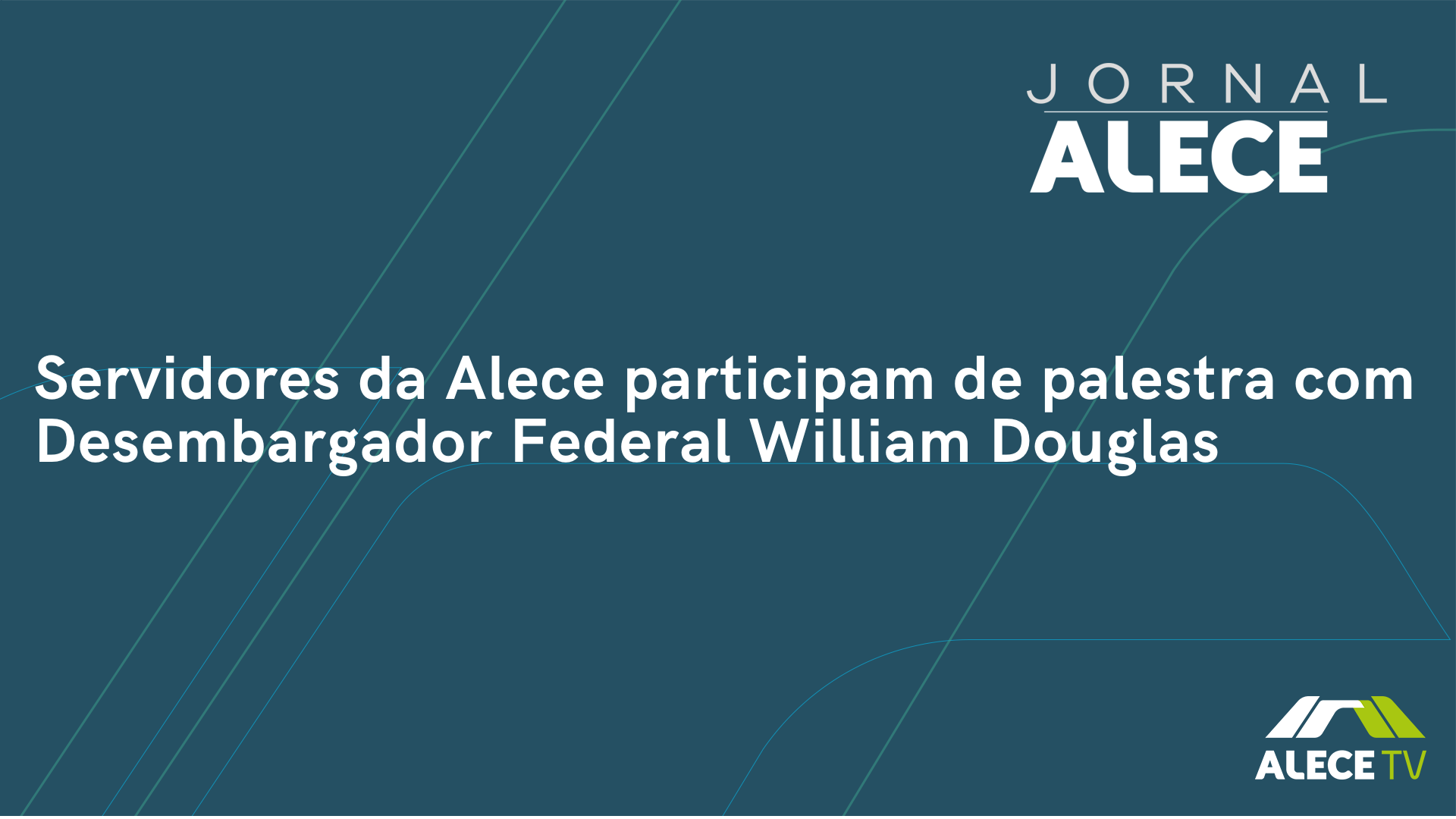 Servidores da Alece participam de palestra com Desembargador Federal William Douglas