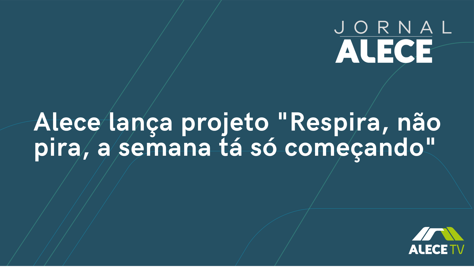 Alece lança projeto "Respira, não pira, a semana tá só começando"