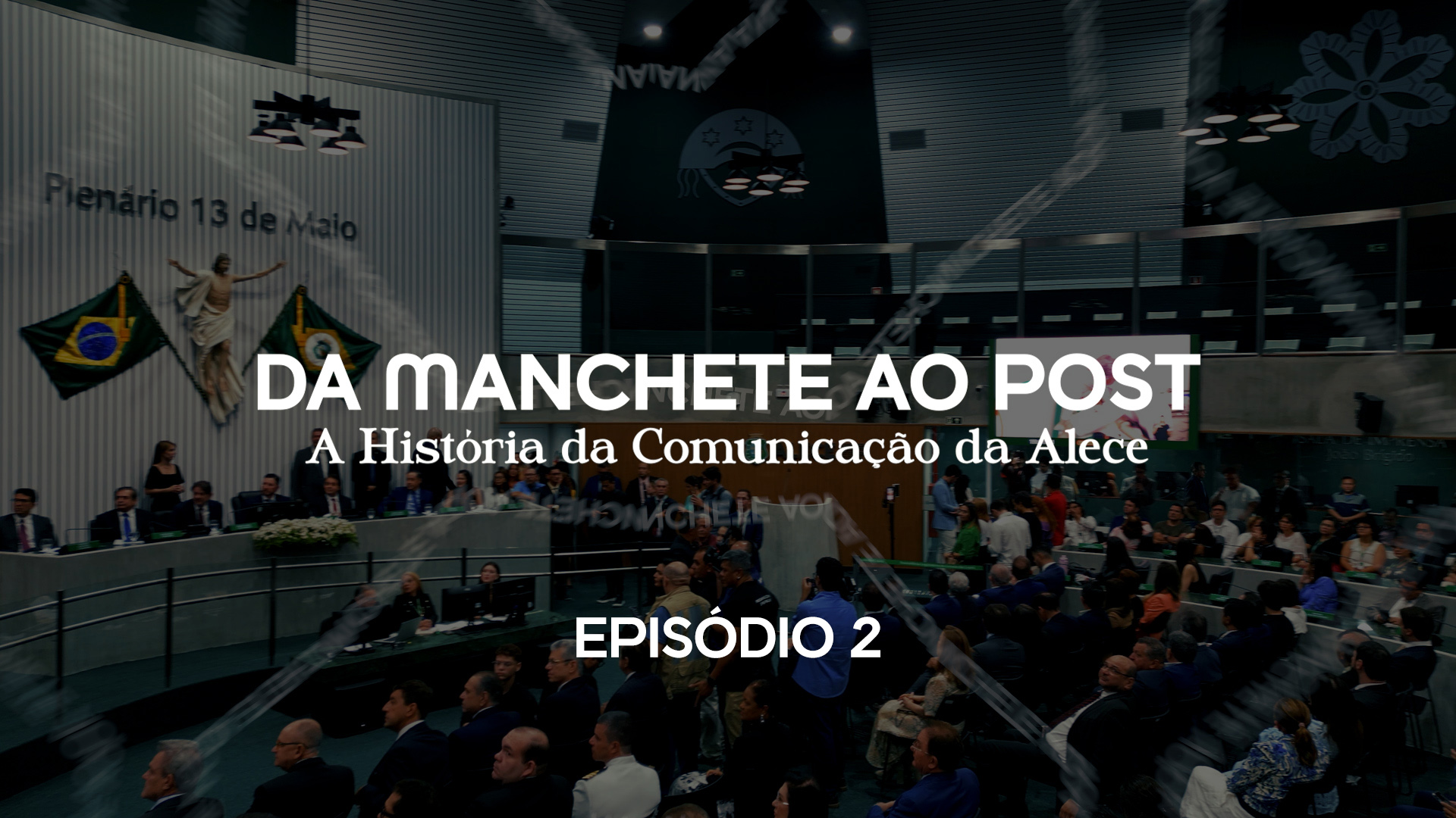 DA MANCHETE AO POST: A História da Comunicação da Alece (Episódio 2)
