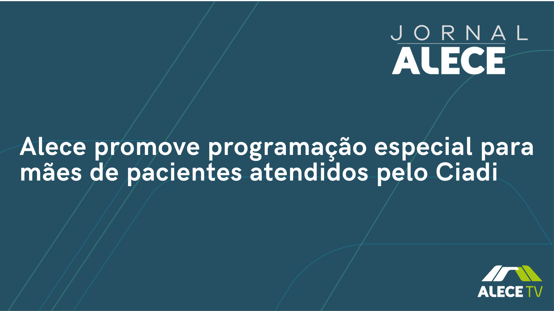 Alece promove programação especial para mães de pacientes atendidos pelo Ciadi