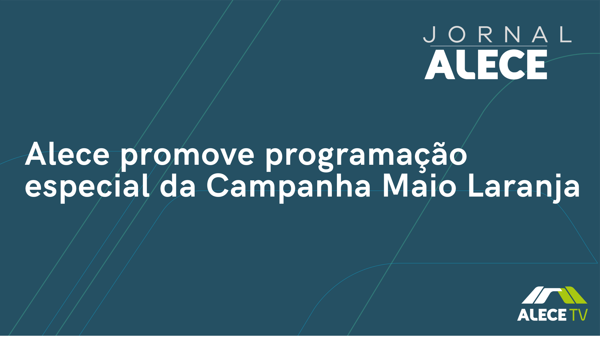 Alece promove programação especial da Campanha Maio Laranja