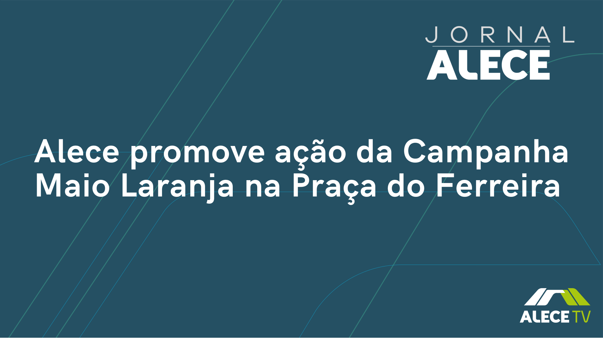 Alece promove ação da Campanha Maio Laranja na Praça do Ferreira