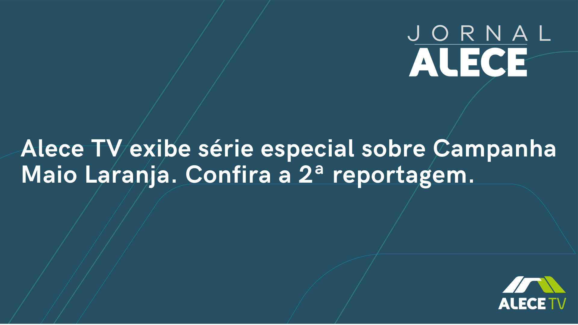 Alece TV exibe série especial sobre Campanha Maio Laranja. Confira a 2ª reportagem