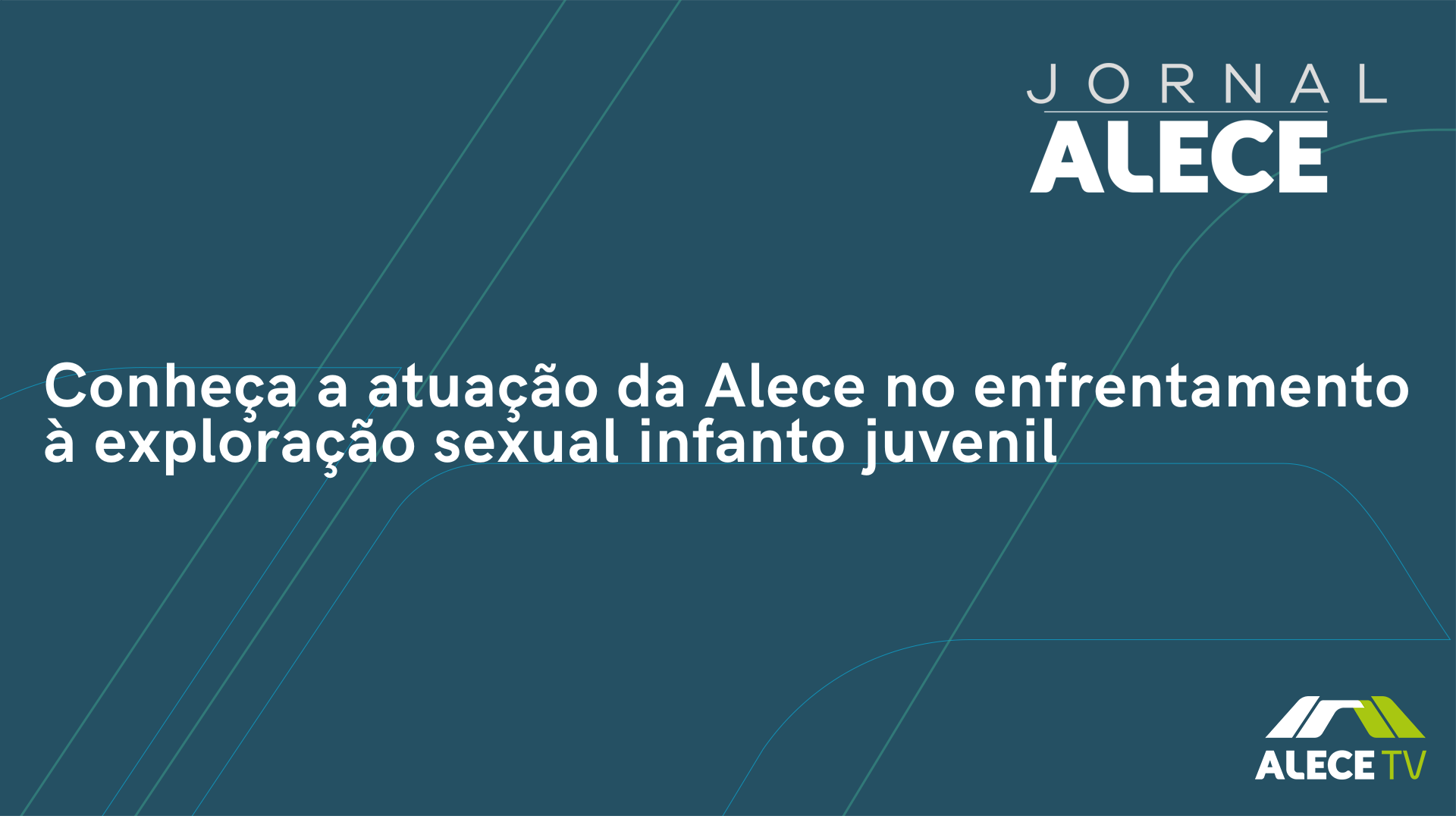 Conheça a atuação da Alece no enfrentamento à exploração sexual infanto juvenil