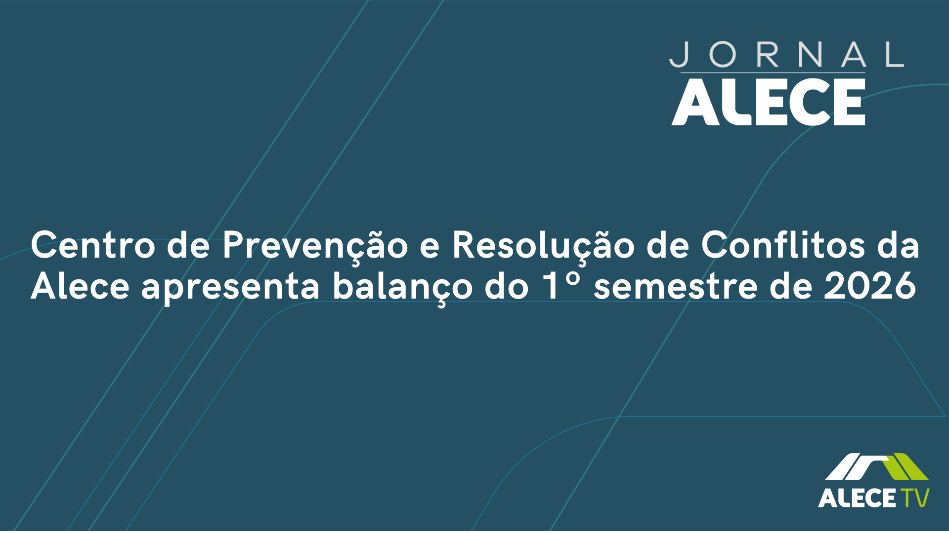 Centro de Prevenção e Resolução de Conflitos da Alece apresenta balanço do 1º semestre de 2026
