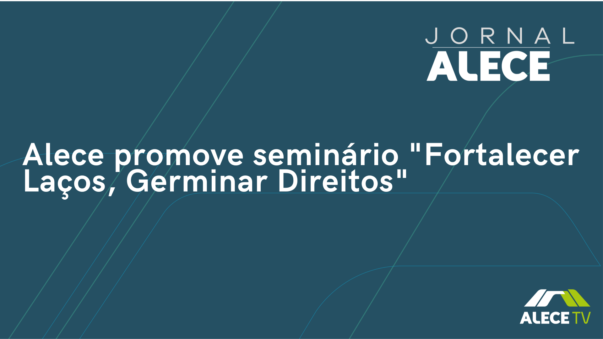 Alece promove seminário "Fortalecer Laços, Germinar Direitos"